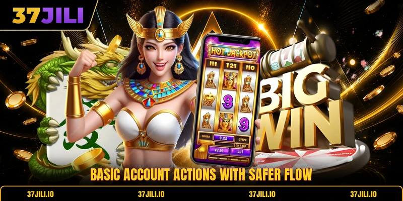 Basic account actions with safer flow