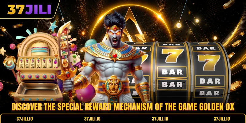 Discover the special reward mechanism of the game golden ox Discover the special reward mechanism of the game golden ox