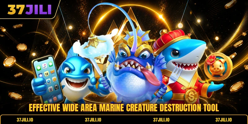 Effective wide area marine creature destruction tool
