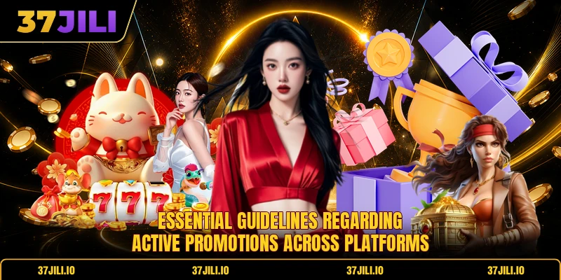 Essential guidelines regarding active promotions across platforms