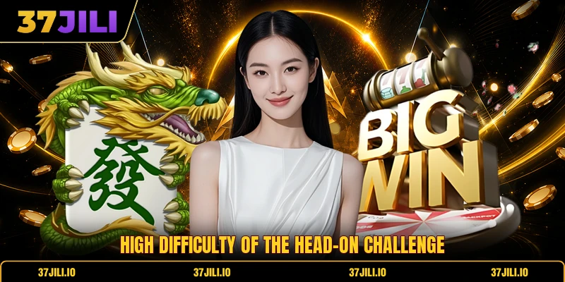 High difficulty of the head-on challenge