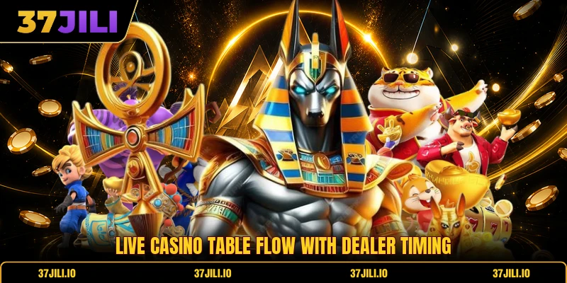 Live casino table flow with dealer timing