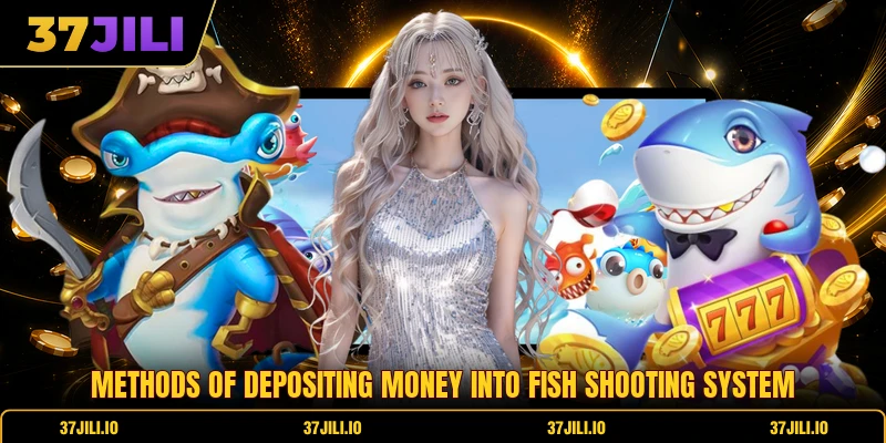 Methods of depositing money into fish shooting system Methods of depositing money into fish shooting system