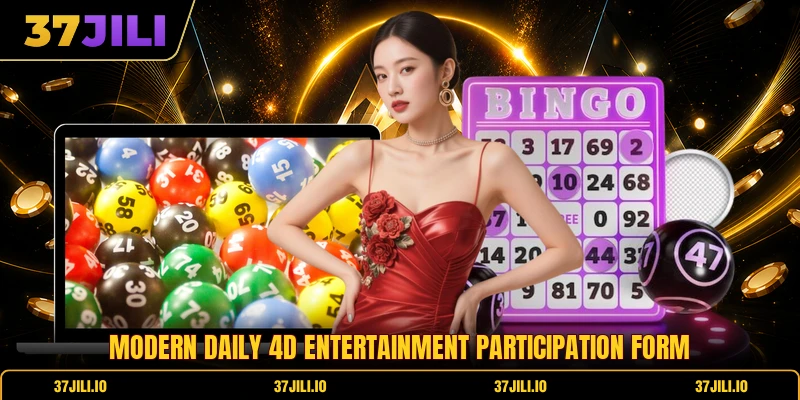 Modern daily 4D entertainment participation form Modern daily 4D entertainment participation form