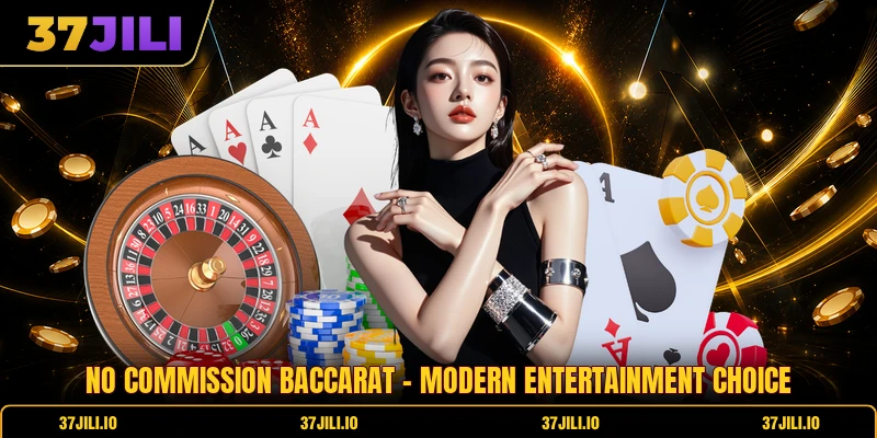 No Commission Baccarat - Modern Entertainment Choice