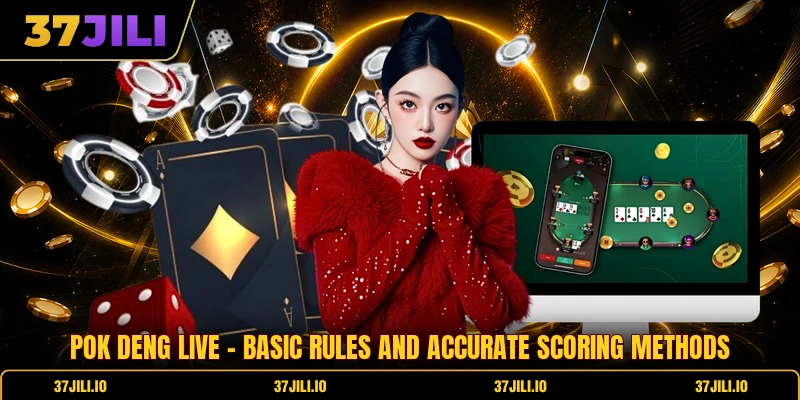 Pok Deng Live - Basic Rules And Accurate Scoring Methods