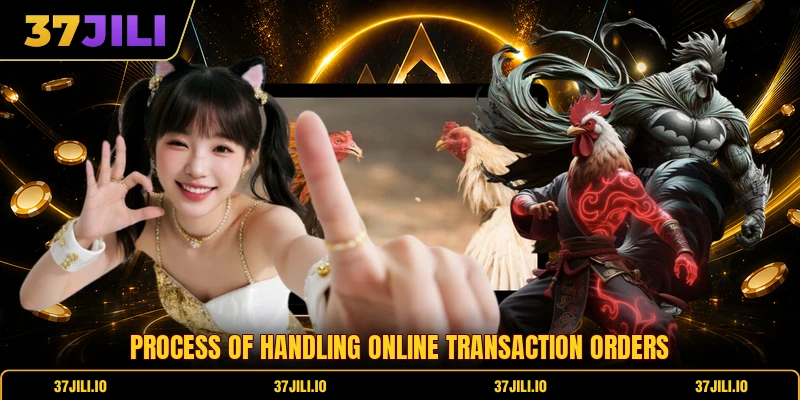 Process of handling online transaction orders