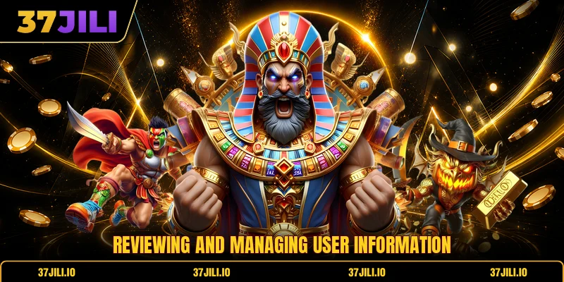 Reviewing and managing user information