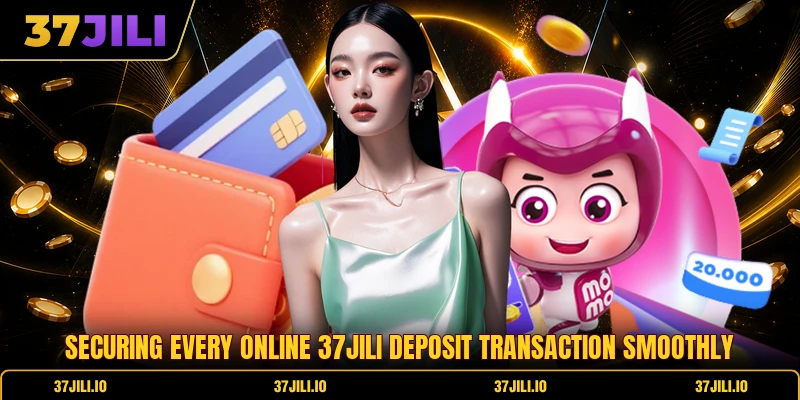 Securing every online 37jili deposit transaction smoothly