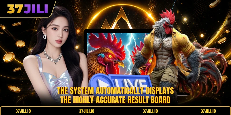 The system automatically displays the highly accurate result board The system automatically displays the highly accurate result board