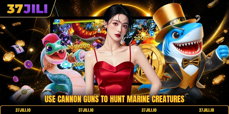 Use cannon guns to hunt marine creatures Use cannon guns to hunt marine creatures